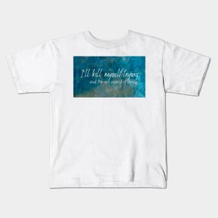 I'll kill myself trying and I'm not scared of dying - Everything to Everyone - Renee Rapp Kids T-Shirt